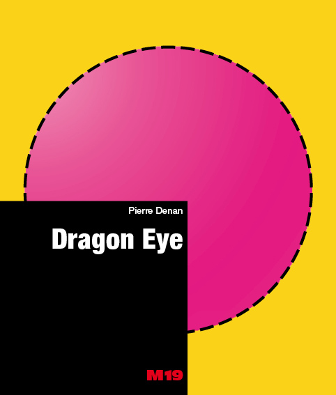 Pierre Denan, Dragon Eye